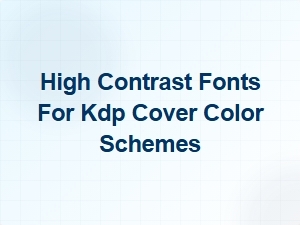High Contrast Fonts for Kdp Cover Color Schemes