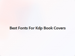 Best Fonts for Kdp Book Covers
