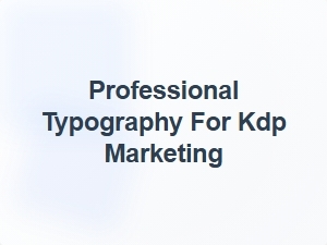 Professional Typography for Kdp Marketing